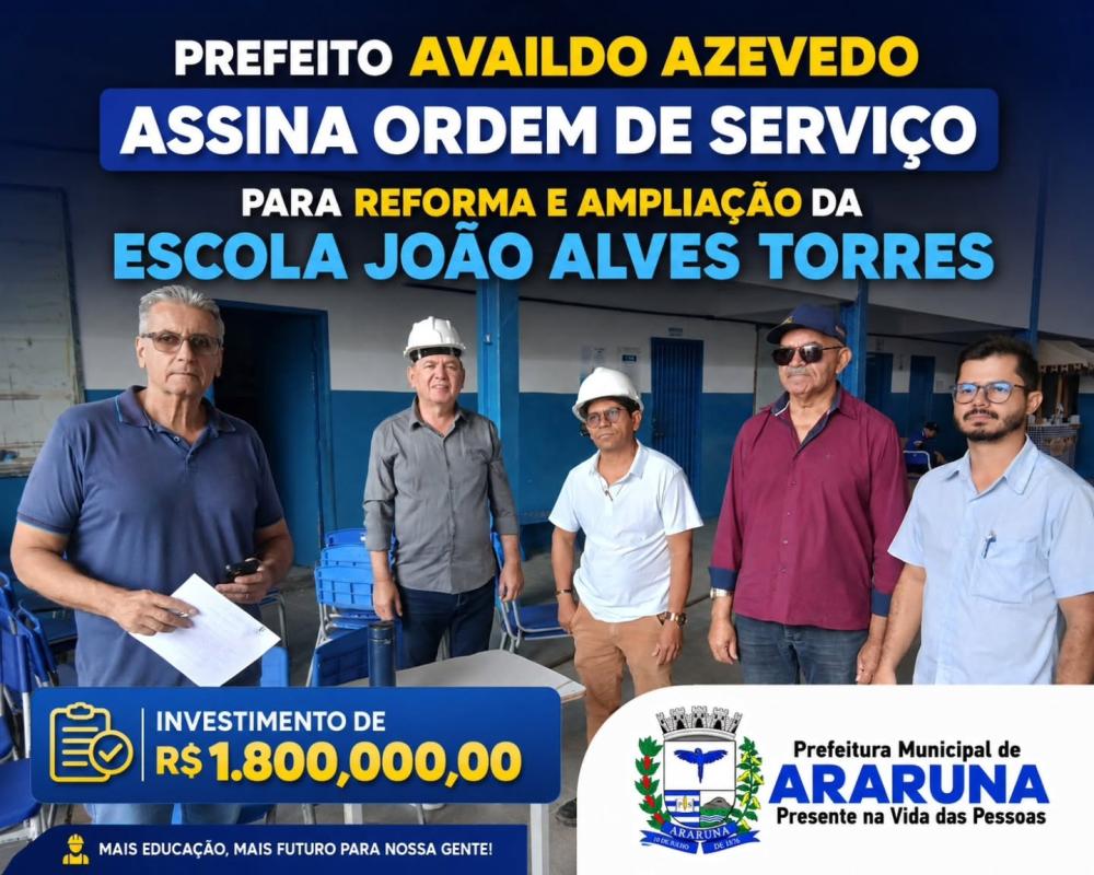 Prefeitura de Araruna autoriza reforma e ampliação da maior escola da rede municipal