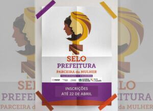 FAMUP abre inscrições para o Selo Social ‘Prefeitura Parceira das Mulheres’