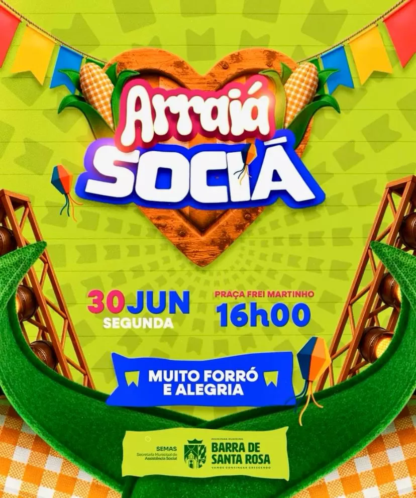 Barra de Santa Rosa realiza Arraiá Social 2025 com muito forró, comidas típicas e animação na Praça Frei Martinho