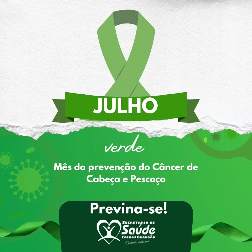 Caldas Brandão intensifica campanha do Julho Verde com foco na prevenção do câncer de cabeça e pescoço
