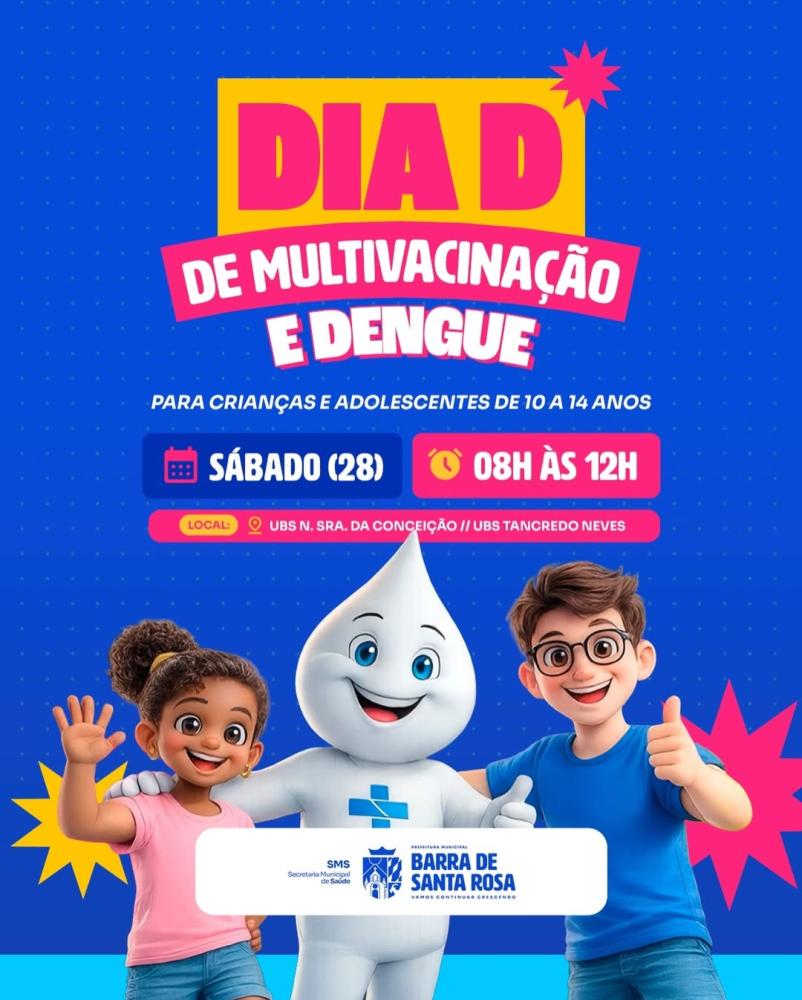 Barra de Santa Rosa realiza Dia D de Multivacinação e inicia vacinação contra a Dengue
