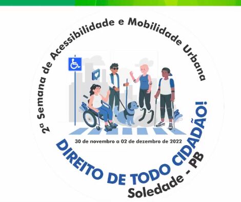 2ª SEMANA DE ACESIBILIDADE E MOBILIDADE URBANA - REALIZAÇÃO DEMUTRAN ( DEPARTAMENTO MUNICIPAL DE TRÂNSITO DO MUNICÍPIO DE SOLEDADE) PALESTRANTES: NÚCLEO DE EDUCAÇÃO NO TRÂNSITO DA STTP-CG
